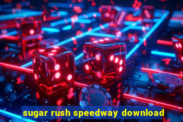 sugar rush speedway download